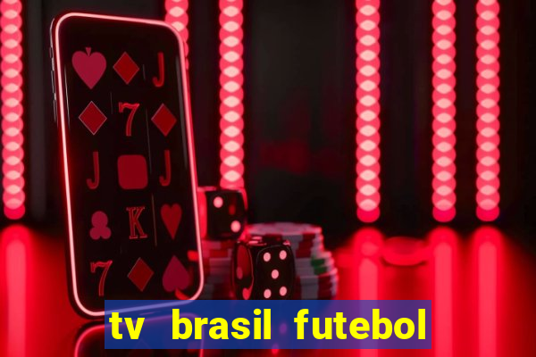 tv brasil futebol da hora